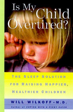 Beispielbild fr Is My Child Overtired?: The Sleep Solution for Raising Happier, Healthier Children zum Verkauf von ThriftBooks-Dallas