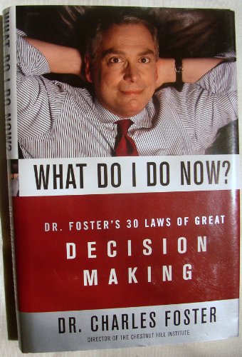 Imagen de archivo de What Do I Do Now?: Dr Fosters 30 Laws Of Great Decision Making a la venta por BooksRun