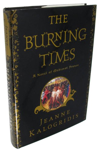 Beispielbild fr The Burning Times: A Novel of Medieval France zum Verkauf von Wonder Book