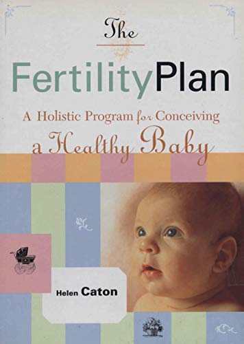 Beispielbild fr Fertility Plan : A Holistic Program to Conceiving a Healthy Baby zum Verkauf von Better World Books: West