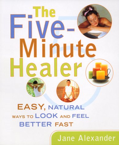 Beispielbild fr Five-Minute Healer: Easy, Natural Ways to Look and Feel Better Fast zum Verkauf von Wonder Book