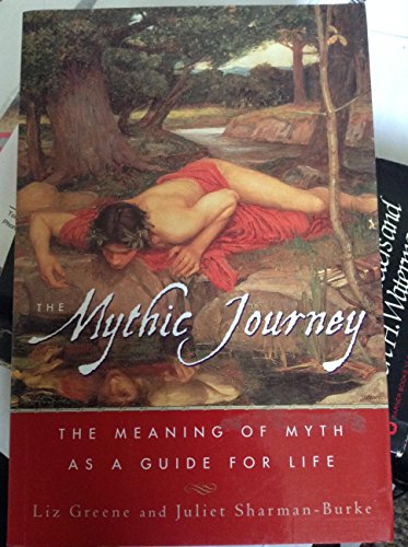 9780684869476: The Mythic Journey: The Meaning of Myth As a Guide to Life