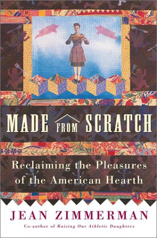 9780684869599: Made from Scratch: Reclaiming the Pleasures of the American Hearth