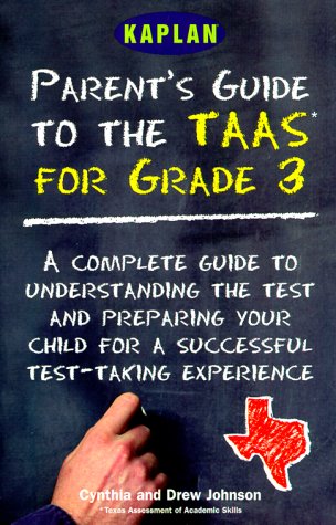 The Parent's Guide to the Taas for Grade 3: A Complete Guide to Understanding the Test and Preparing Your Child for a Successful Test Taking Experience (9780684869636) by Johnson, Cynthia