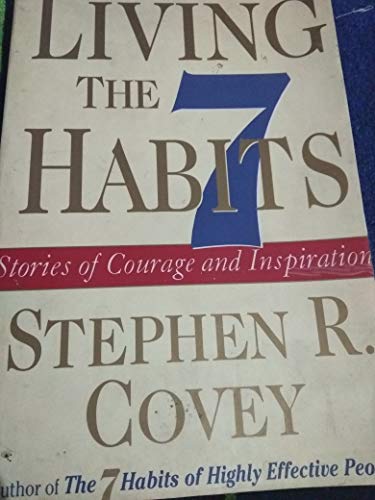 9780684869810: Living the Seven Habits: Stories of Courage & Inspiration