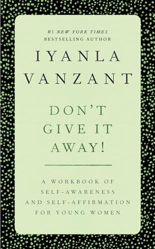 Don't Give It Away!: A Workbook of Self-Awareness and Self-Affirmations for Young Women (9780684869834) by Vanzant, Iyanla