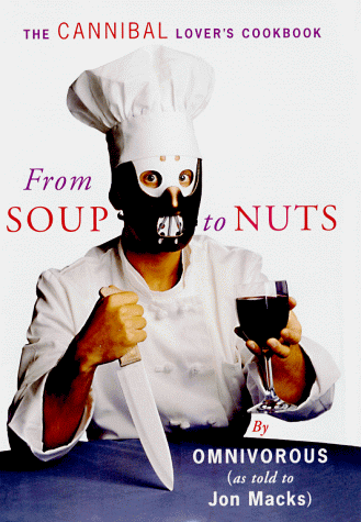Beispielbild fr From Soup to Nuts: The Cannibal Lover's Cookbook zum Verkauf von WorldofBooks