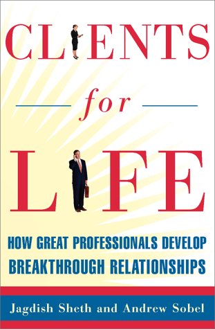 Stock image for Clients for Life: How Great Professionals Develop Breakthrough Relationships for sale by ThriftBooks-Dallas