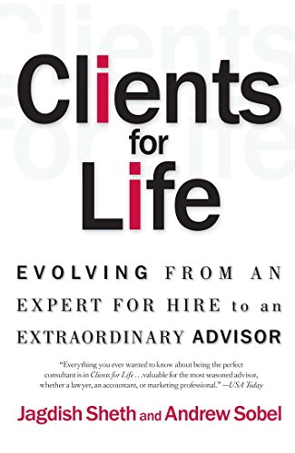 Stock image for Clients for Life: Evolving from an Expert-for-Hire to an Extraordinary Adviser for sale by SecondSale