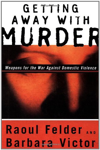 9780684870489: Getting Away With Murder: Weapons for the War Against Domestic Violence