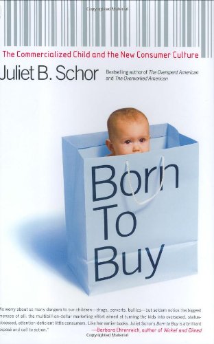 Beispielbild fr Born to Buy : The Commercialized Child and the New Consumer Culture zum Verkauf von Better World Books