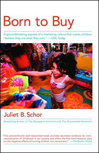 Born to Buy: The Commercialized Child and the New Consumer Culture (9780684870564) by Schor, Juliet B.
