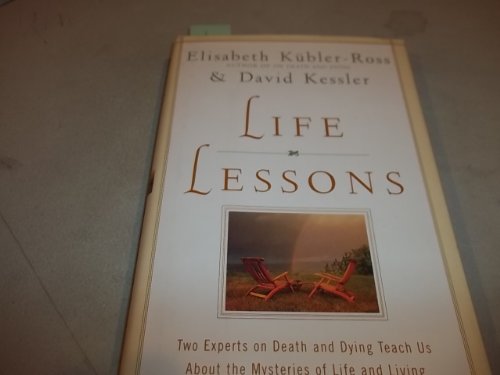 Beispielbild fr Life Lessons : Two Experts on Death and Dying Teach Us about the Mysteries of Life and Living zum Verkauf von Better World Books: West