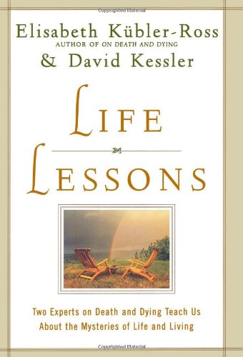 Stock image for Life Lessons: Two Experts on Death and Dying Teach Us About the Mysteries of Life and Living for sale by Ergodebooks