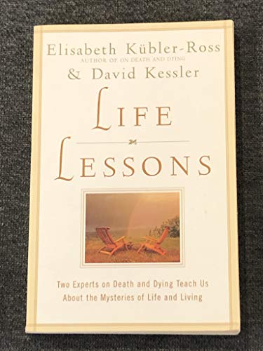 Beispielbild fr Life Lessons : Two Experts on Death and Dying Teach Us about the Mysteries of Life and Living zum Verkauf von Better World Books: West