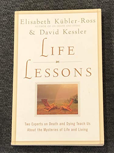Imagen de archivo de Life Lessons: Two Experts on Death and Dying Teach Us About the Mysteries of Life and Living a la venta por Open Books West Loop