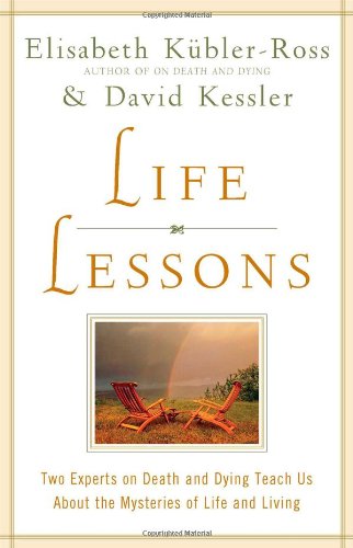 Stock image for Life Lessons: Two Experts on Death and Dying Teach Us About the Mysteries of Life and Living for sale by Ergodebooks