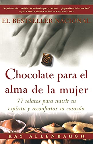 Beispielbild fr Chocolate para el alma de la Mujer: 77 relatos para nutrir su espiritu y reconfortar su corazon zum Verkauf von Wonder Book