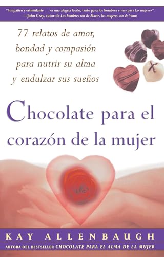 Stock image for Chocolate Para El Corazon de la Mujer: 77 Relatos de Amor, Bondad Y Compasion Para Nutrir Su Alma Y Endulzar Sus Suenos for sale by ThriftBooks-Atlanta