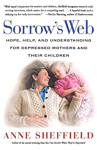 Imagen de archivo de Sorrow's Web: Hope, Help, and Understanding for Depressed Mothers and Their Children a la venta por Wonder Book