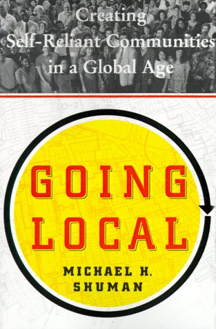 9780684871103: Going Local: Creating Self-Reliant Communities in a Global Age