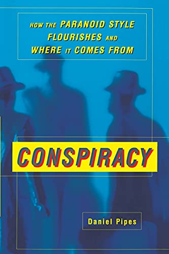 Conspiracy: How the Paranoid Style Flourishes and Where It Comes From (9780684871110) by Pipes, Daniel