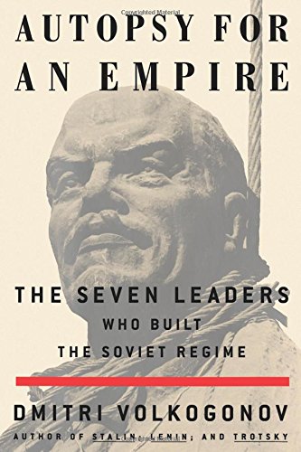 Stock image for Autopsy for an Empire : The Seven Leaders Who Built the Soviet Regime for sale by Better World Books