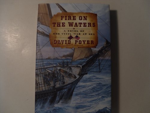 Beispielbild fr Fire on the Waters : A Novel of the Civil War at Sea zum Verkauf von Better World Books