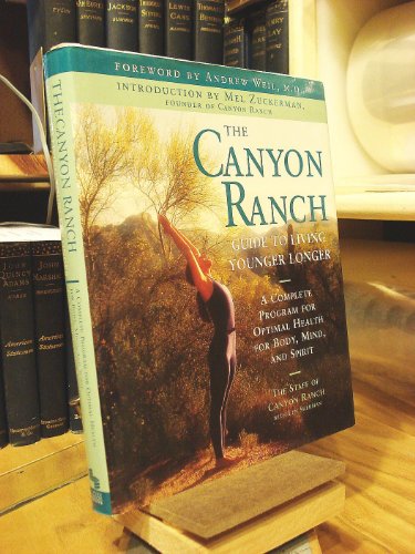 Beispielbild fr The Canyon Ranch Guide to Living Younger Longer: A Complete Program for Optimal Health for Body, Mind, and Spirit zum Verkauf von Letusbegin