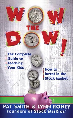 Imagen de archivo de Wow The Dow!: The Complete Guide To Teaching Your Kids How To Invest In The Stock Market a la venta por Gulf Coast Books