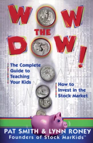Stock image for Wow the Dow: The Complete Guide to Teaching Your Kids How to Invest in the Stock Market for sale by The Yard Sale Store