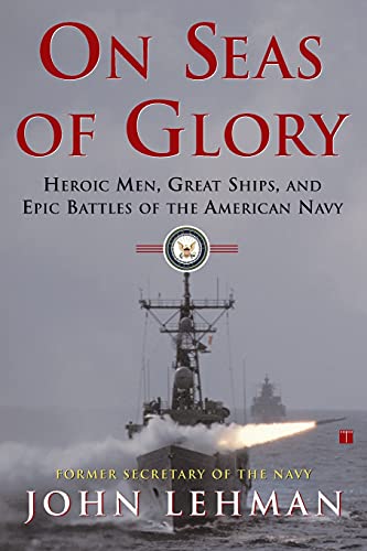 Stock image for On Seas of Glory: Heroic Men, Great Ships, and Epic Battles of the American Navy for sale by Gulf Coast Books