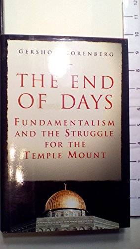 9780684871790: The End of Days: Fundamentalism and the Struggle for the Temple Mount