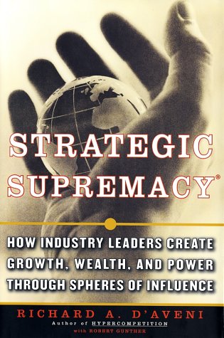 Imagen de archivo de Strategic Supremacy: How Industry Leaders Create Growth, Wealth, and Power Through Spheres of Influence a la venta por ThriftBooks-Dallas