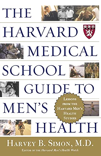 The Harvard Medical School Guide to Men's Health: Lessons from the Harvard Men's Health Studies (Well-Being Centre = Centre Du Mieux-Etre (Collection)) (9780684871820) by Simon, Harvey B.