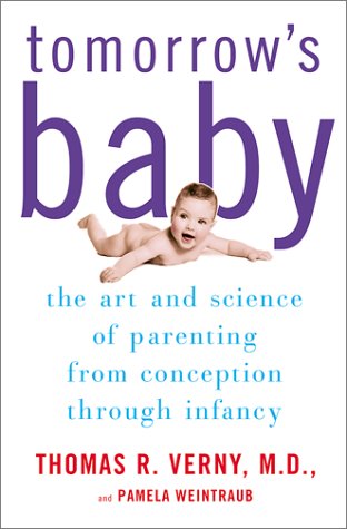 Beispielbild fr Tomorrow's Baby : The Art and Science of Parenting from Conception through Infancy zum Verkauf von Better World Books