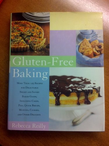 Beispielbild fr Gluten-Free Baking : More Than 125 Recipes for Delectable Sweet and Savory Baked Goods, Including Cakes, Pies, Quick Breads, Muffins, Cookies and Other Delights zum Verkauf von Better World Books