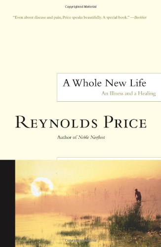 Beispielbild fr A Whole New Life : An Illness and a Healing zum Verkauf von Better World Books