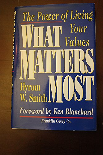 Imagen de archivo de What Matters Most : The Power Of Living Your Values a la venta por Gulf Coast Books