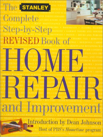 Stock image for The Stanley Complete Step-By-Step Revised Book of Home Repair and Improvement for sale by ThriftBooks-Atlanta