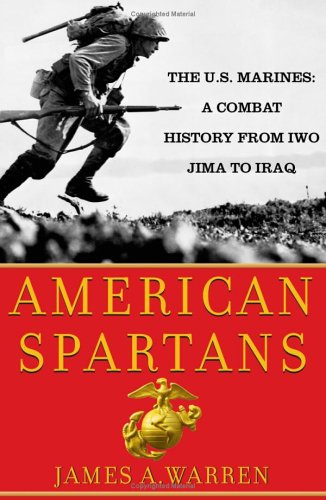 Imagen de archivo de American Spartans: The U.S. Marines: A Combat History from Iwo Jima to Iraq a la venta por SecondSale
