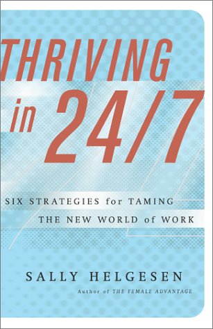 Beispielbild fr Thriving in 24/7 : Six Strategies for Taming the New World of Work zum Verkauf von Better World Books