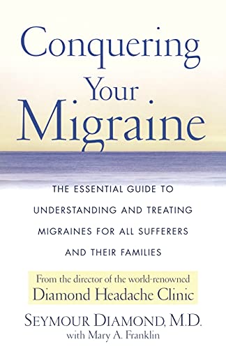 Beispielbild fr Conquering Your Migraine : The Essential Guide to Understanding and Treating Migraines for All Sufferers and Their Families zum Verkauf von Better World Books