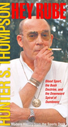 9780684873190: Hey Rube: Blood Sport, The Bush Doctrine and The Downward Spiral of Dumbness : Modern History from the Sports Desk