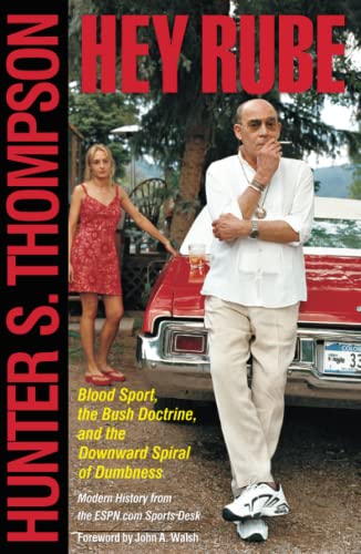 9780684873206: Hey Rube: Blood Sport, the Bush Doctrine, and the Downward Spiral of Dumbness Modern History from the Sports Desk: Blood Sport, The Bush Doctrine, ... Modern History From The ESPN. COM Sports Desk