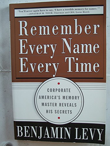 Imagen de archivo de Remember Every Name Every Time: Corporate America's Memory Master Reveals His Secrets a la venta por SecondSale
