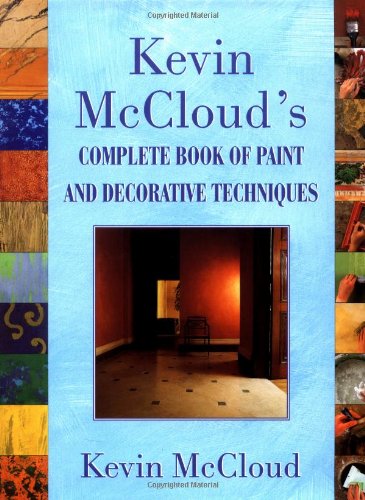 Stock image for Kevin McClouds Complete Book of Paint and Decorative Techniques for sale by More Than Words