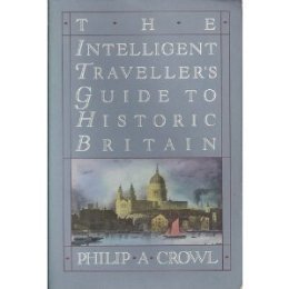 Imagen de archivo de The Intelligent Traveller's Guide to Historic Britain: England, Wales, the Crown Dependencies a la venta por Classic Book Shop