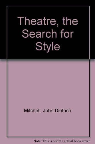 Theatre, the Search for Style (9780685035993) by Mitchell, John Dietrich