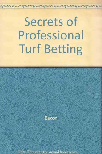 Secrets of Professional Turf Betting (9780685137529) by Bacon